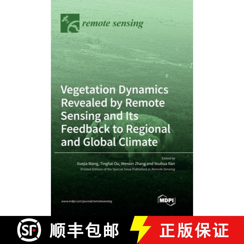 【2-3周达】Vegetation Dynamics Revealed by Remote Sensing and Its Feedback to Regional and Global Cli... [9783036554952]
