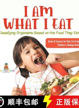 【3-4周达】I Am What I Eat : Classifying Organisms Based on the Food They Eat | Book of Science for K... [9781541978942]