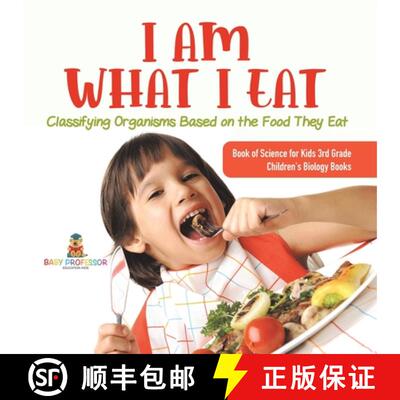 【3-4周达】I Am What I Eat : Classifying Organisms Based on the Food They Eat | Book of Science for K... [9781541978942]