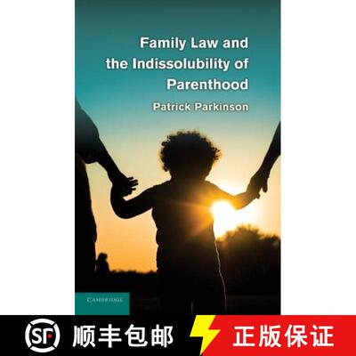 【3-4周达】Family Law and the Indissolubility of Parenthood [9781107614338]