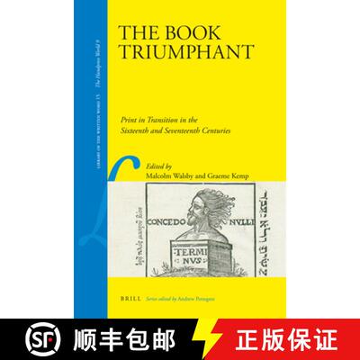 预订 The Book Triumphant: Print in Transition in the Sixteenth and Seventeenth Centuries [9789004207233]