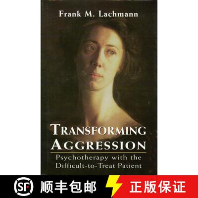 【3-4周达】精装 Transforming Aggression : Psychotherapy with the Difficult-to-Treat Patient [9780765702937]