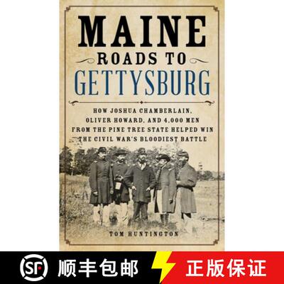 【3-4周达】Maine Roads to Gettysburg : How Joshua Chamberlain, Oliver Howard, and 4,000 Men from the ... [9780811718400]