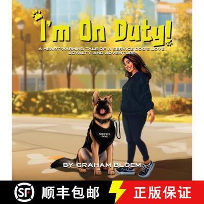 【3-4周达】I'm On Duty!: A Heartwarming Tale of a Service Dog's Love, Loyalty And Adventure [9798893245288]