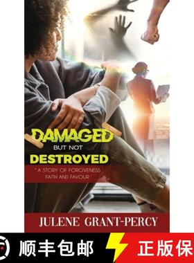预订 Damaged But Not Destroyed: A Story of Forgiveness, Faith, and Favour [9781958404348]