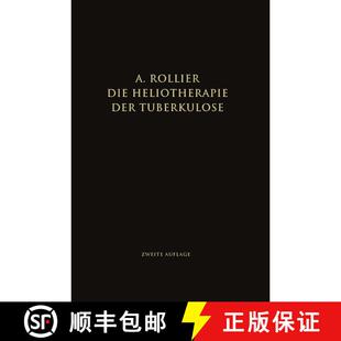 【3-4周达】Die Heliotherapie der Tuberkulose: Mit besonderer Berücksichtigung ihrer Chirurgischen Fo... [9783662275191]