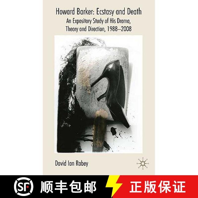【4周达】Howard Barker: Ecstasy and Death: An Expository Study of His Drama, Theory and Production Wo... [9781403994738]
