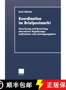 【3-4周达】Koordination im Briefpostmarkt : Generierung und Bewertung alternativer Regulierungsmaßna... [9783824405732]