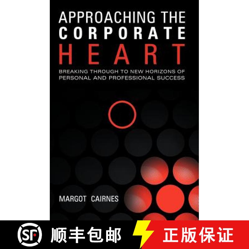 【2-3周达】Approaching the Corporate Heart: Breaking Through to New Horizons of Personal and Professi... [9781452534053]