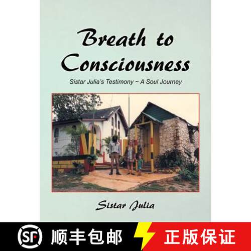 【3-4周达】Breath to Consciousness: Sistar Julia's Testimony ~ A Soul Journey [9781452524573]