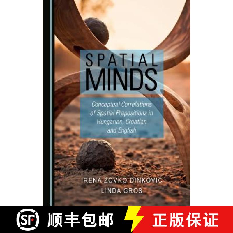预订 Spatial Minds : Conceptual Correlations of Spatial Prepositions in Hungarian, Croatian and English [9781527506398]