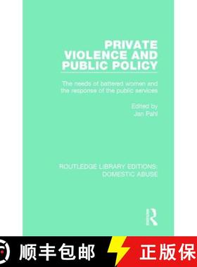 【3-4周达】Private Violence and Public Policy: The Needs of Battered Women and the Response of the Pu... [9781138673212]