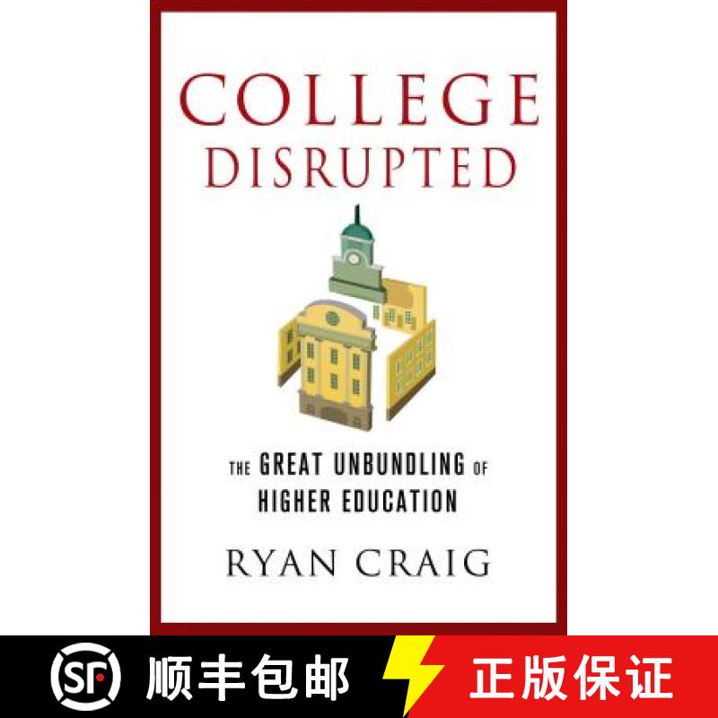 【3-4周达】College Disrupted: The Great Unbundling of Higher Education [9781137279699]