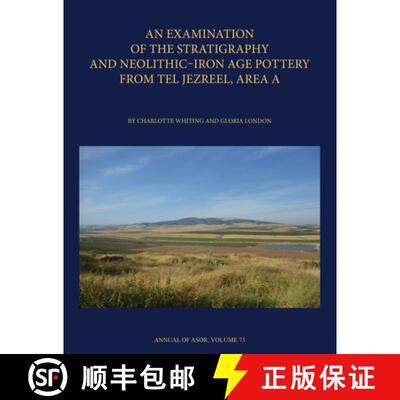 【3-4周达】精装 Examination of the Stratigraphy and Neolithic-Iron Age Pottery from Tel Jezreel, Area... [9780897571111]
