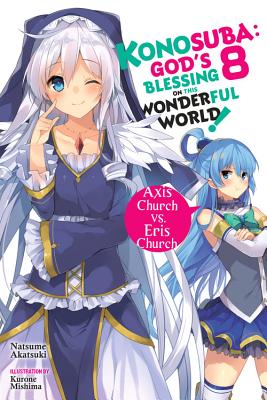 预订 Konosuba: God's Blessing on This Wonderful World!, Vol. 8 (Light Novel): Axis Church vs. Eris Ch... [9780316468855]