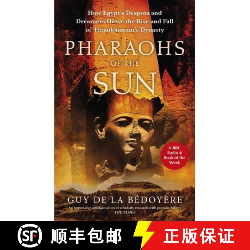【3-4周达】Pharaohs of the Sun: Radio 4 Book of the Week, How Egypt's Despots and Dreamers Drove the ... [9780349144740]
