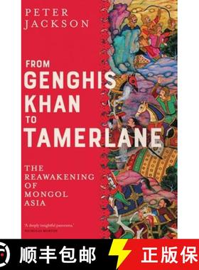 【3-4周达】From Genghis Khan to Tamerlane: The Reawakening of Mongol Asia [9780300251128]