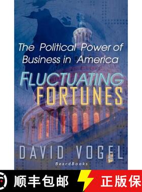 【3-4周达】Fluctuating Fortunes: The Political Power of Business in America [9781587981692]