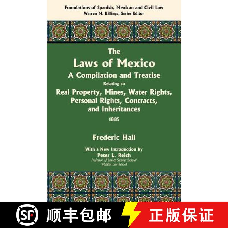 【2-3周达】The Laws of Mexico: A Compilation and Treatise Relating to Real Property, Mines, Water Rig... [9781584779957]