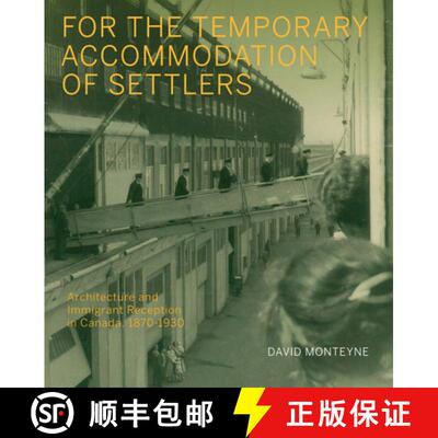 【3-4周达】For the Temporary Accommodation of Settlers: Architecture and Immigrant Reception in Canad... [9780228006381]