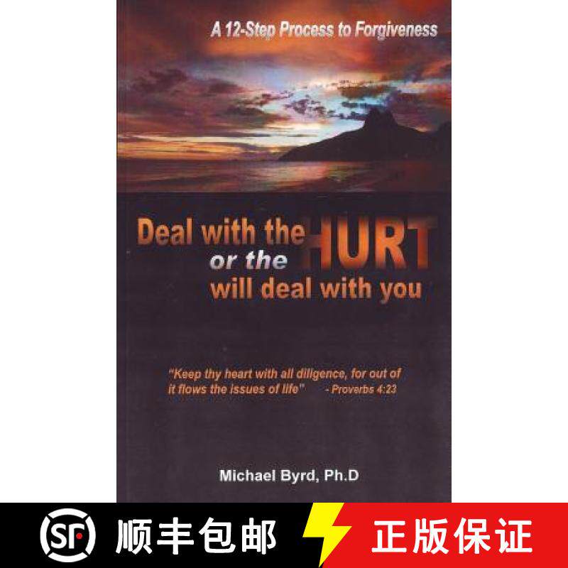 预订 Deal With The Hurts Or The Hurts Will Deal With You: A 12 Step Process Of Forgiveness [9780970513427]