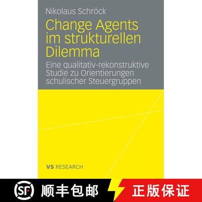 【3-4周达】Change Agents im strukturellen Dilemma : Eine qualitativ-rekonstruktive Studie zu Orientie... [9783531171197]