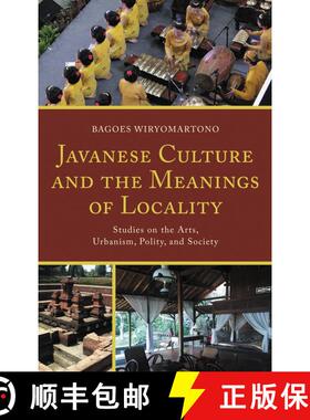 【3-4周达】Javanese Culture and the Meanings of Locality : Studies on the Arts, Urbanism, Polity, and... [9781498533089]