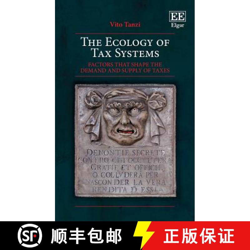 【3-4周达】Ecology of Tax Systems: Factors that Shape the Demand and Supply of Taxes: Factors that Sh... [9781788116862]
