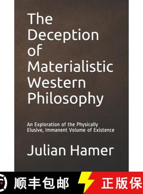 【3-4周达】The Deception of Materialistic Western Philosophy: An Exploration of the Physically Elusiv... [9780692617403]