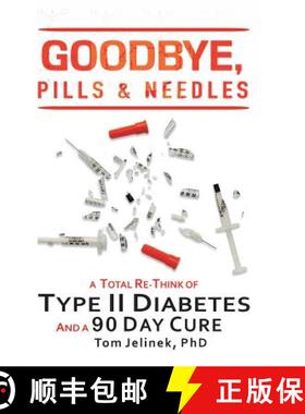 【3-4周达】Goodbye, Pills & Needles: A Total Re-Think of Type II Diabetes. And a 90 Day Cure [9780359402908]