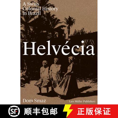 【3-4周达】精装 Helvécia: A Swiss Colonial History in Brazil [9783037787014]