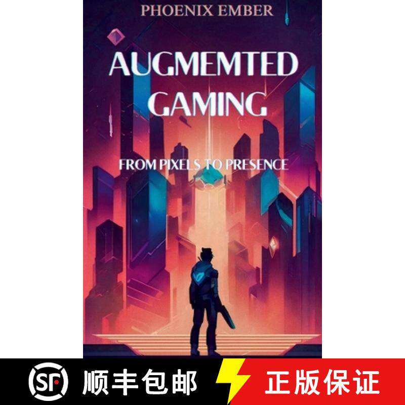 【3-4周达】Augmented Gaming From Pixels To Presence    By Phoenix Ember [9798338896501]