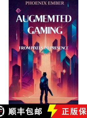 【3-4周达】Augmented Gaming From Pixels To Presence    By Phoenix Ember [9798338896501]