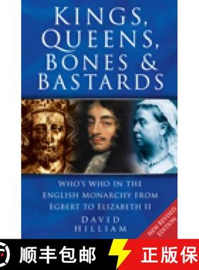 【3-4周达】Kings, Queens, Bones and Bastards: Who's Who in the English Monarchy From Egbert to Elizab... [9780750935531]