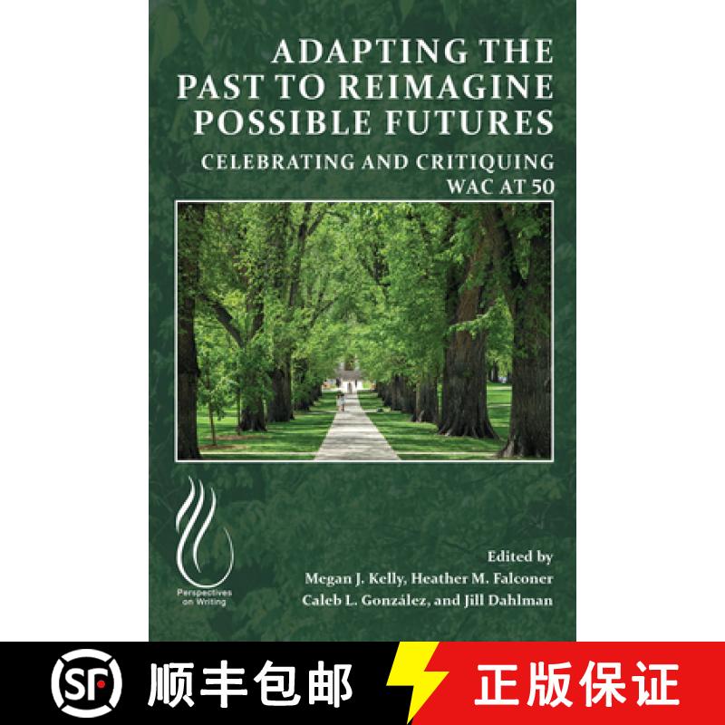 【2-3周达】Adapting the Past to Reimagine Possible Futures : Celebrating and Critiquing WAC at 50 [9781646425020]