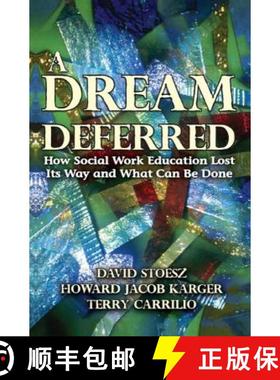 【3-4周达】A Dream Deferred: How Social Work Education Lost Its Way and What Can Be Done [9780202363806]