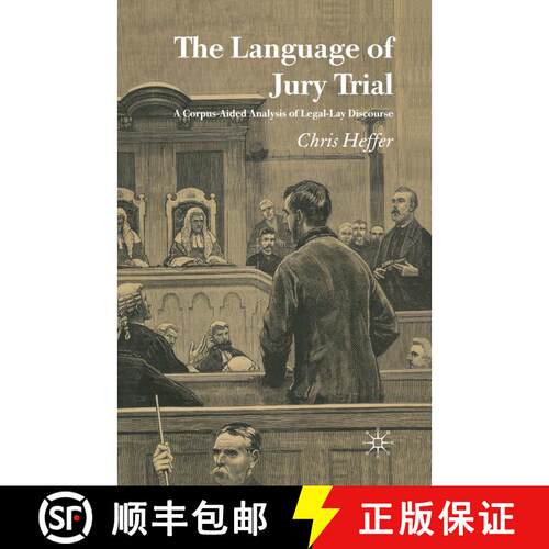 【3-4周达】The Language of Jury Trial : A Corpus-Aided Analysis of Legal-Lay Discourse [9781349521371]