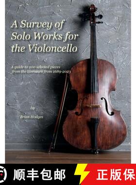 【3-4周达】A Survey of Solo Works for the Violoncello: A guide to 200 selected pieces of literature f... [9781629920481]