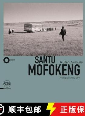 【3-4周达】Santu Mofokeng: A Silent Solitude: Photographs 1982-2011 [9788857232164]