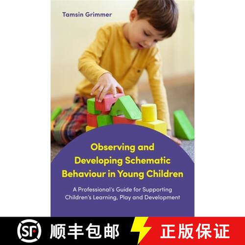 【3-4周达】Observing and Developing Schematic Behaviour in Young Children: A Professional's Guide for... [9781785921797]