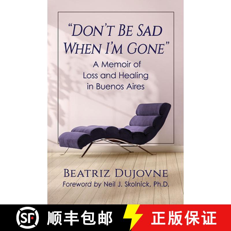 【3-4周达】Don't Be Sad When I'm Gone : A Memoir of Loss and Healing in Buenos Aires [9781476684284]