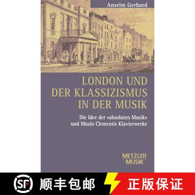 【3-4周达】London und der Klassizismus in der Musik: Die Idee der 'absoluten Musik' und Muzio Clement... [9783476009760]