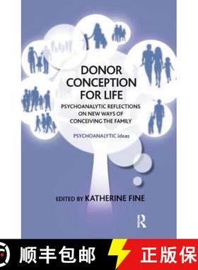 【3-4周达】Donor Conception for Life: Psychoanalytic Reflections on New Ways of Conceiving the Family [9781782202035]