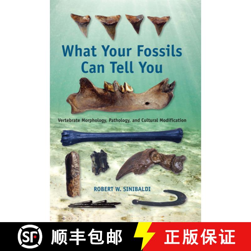 预订 What Your Fossils Can Tell You: Vertebrate Morphology, Pathology, and Cultural Modification [9780813068701]