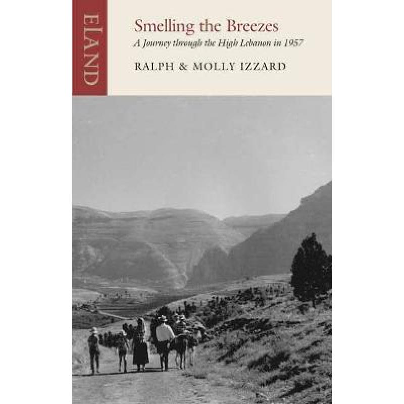 【4周达】Smelling the Breezes: A Journey through the High Lebanon in 1957 [9781780601984] 书籍/杂志/报纸 旅游类原版书 原图主图