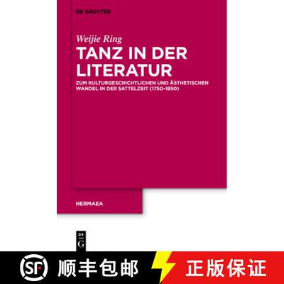 【3-4周达】Tanz in Der Literatur: Zum Kulturgeschichtlichen Und Ästhetischen Wandel in Der Sattelzei... [9783110759655]