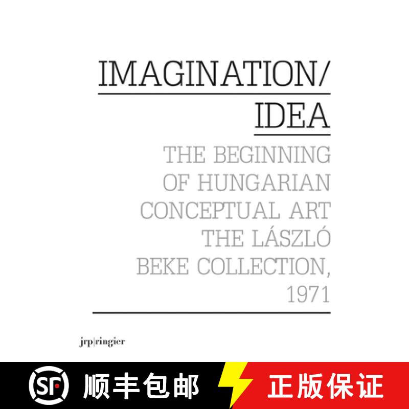 【3-4周达】IMAGINATION / IDEA : The Beginning of Hungarian Conceptual Art. The Laszlo Beke Collection... [9783037643181]