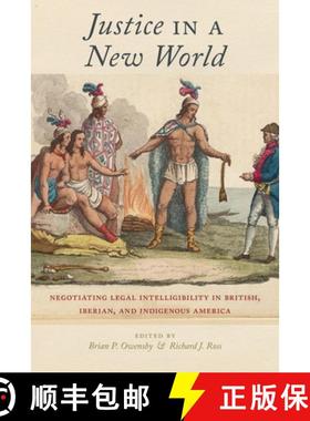 【3-4周达】Justice in a New World: Negotiating Legal Intelligibility in British, Iberian, and Indigen... [9781479807246]