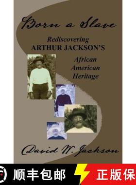 预订 Born a Slave: Rediscovering Arthur Jackson's African American Heritage [9780970430816]