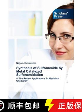 【3-4周达】Synthesis of Sulfonamide by Metal Catalyzed Sulfonamidation [9786206771067]